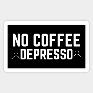 No Coffee Depresso Sticker